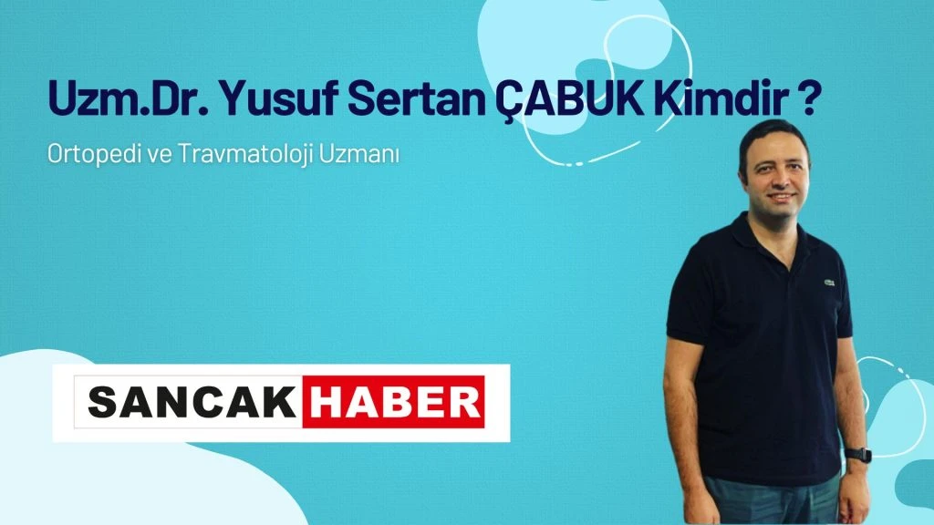 Uzm. Dr. Yusuf Sertan Çabuk Kimdir? - Gündem Haber